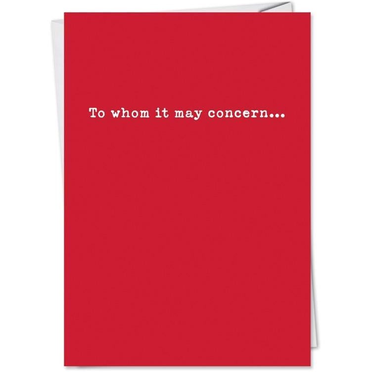 To Whom It May Concern - Greeting Card - Birthday