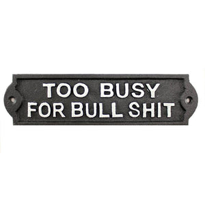 Too Busy For Bullshit Cast Iron Sign